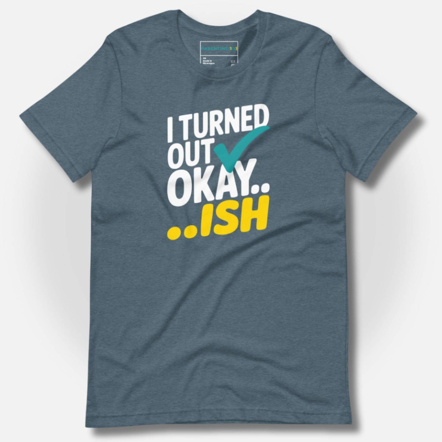 Heather Slate t-shirt with "I Turned Out Okay...ish" design, ideal for parents with a sense of humor about life.