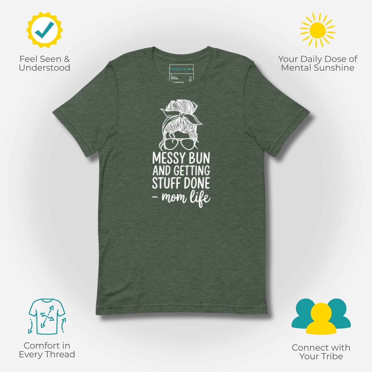 Heather Forest green t-shirt with "Messy Bun and Getting Stuff Done - mom life" design, highlighting comfort & parent community.