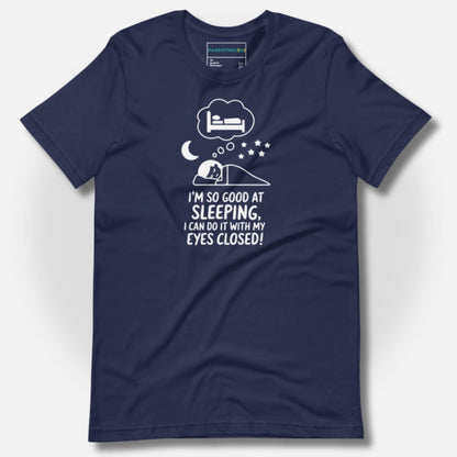 High-quality navy blue t-shirt with a lighthearted sleeping parent design and "I'm so good at sleeping, I can do it with my eyes closed!" text, great for parent mental health.