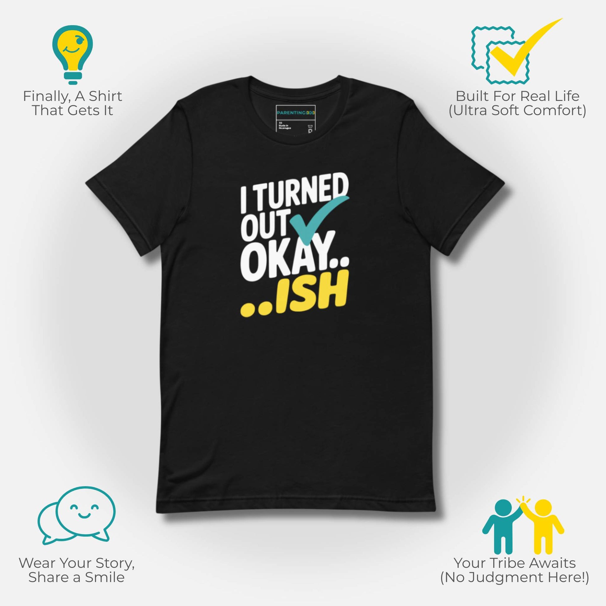 Black t-shirt with "I Turned Out Okay...ish" design, emphasizing ultra-soft comfort and parent community.