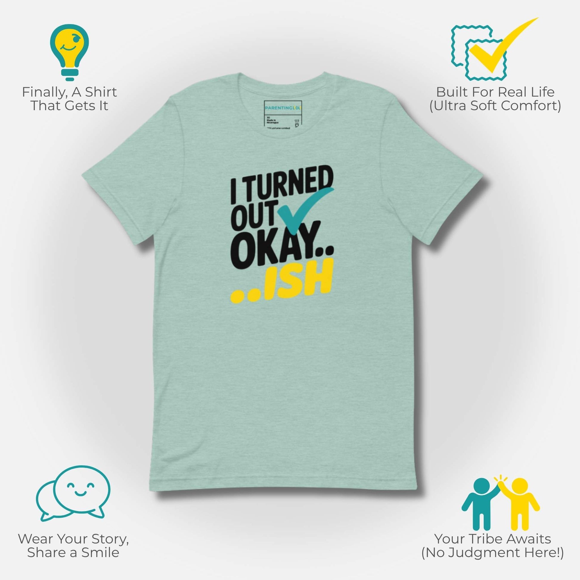 Heather Prism Dusty Blue t-shirt with "I Turned Out Okay...ish" design, focusing on soft comfort and community for parents.