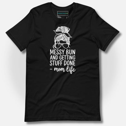 ParentingLOL's classic black tee with "Messy Bun and Getting Stuff Done - mom life" design. A funny, soft tee for everyday parent struggles.