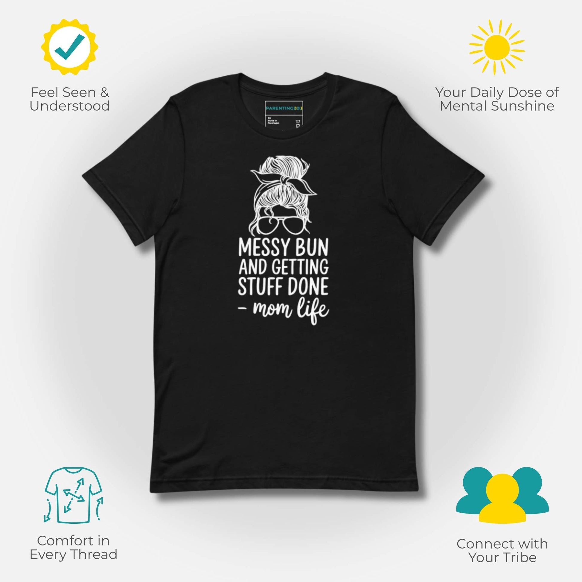 Black t-shirt with white "Messy Bun and Getting Stuff Done - mom life" graphic, emphasizing mental sunshine for parents.