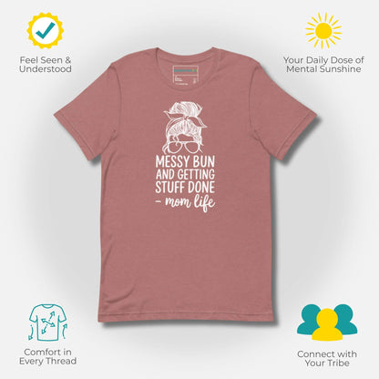 Heather Mauve t-shirt with "Messy Bun and Getting Stuff Done - mom life" design, offering comfort and understanding to parents.