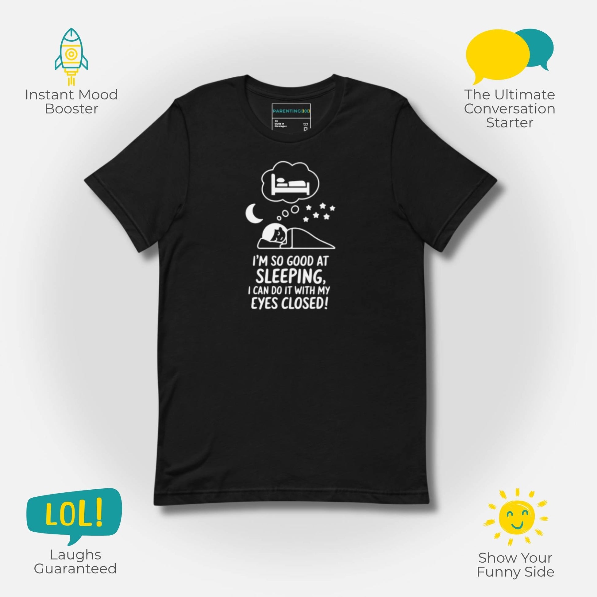 Black "I'm so good at sleeping" t-shirt, highlighting benefits like mood boosting, conversation starting, and guaranteed laughs for parents.