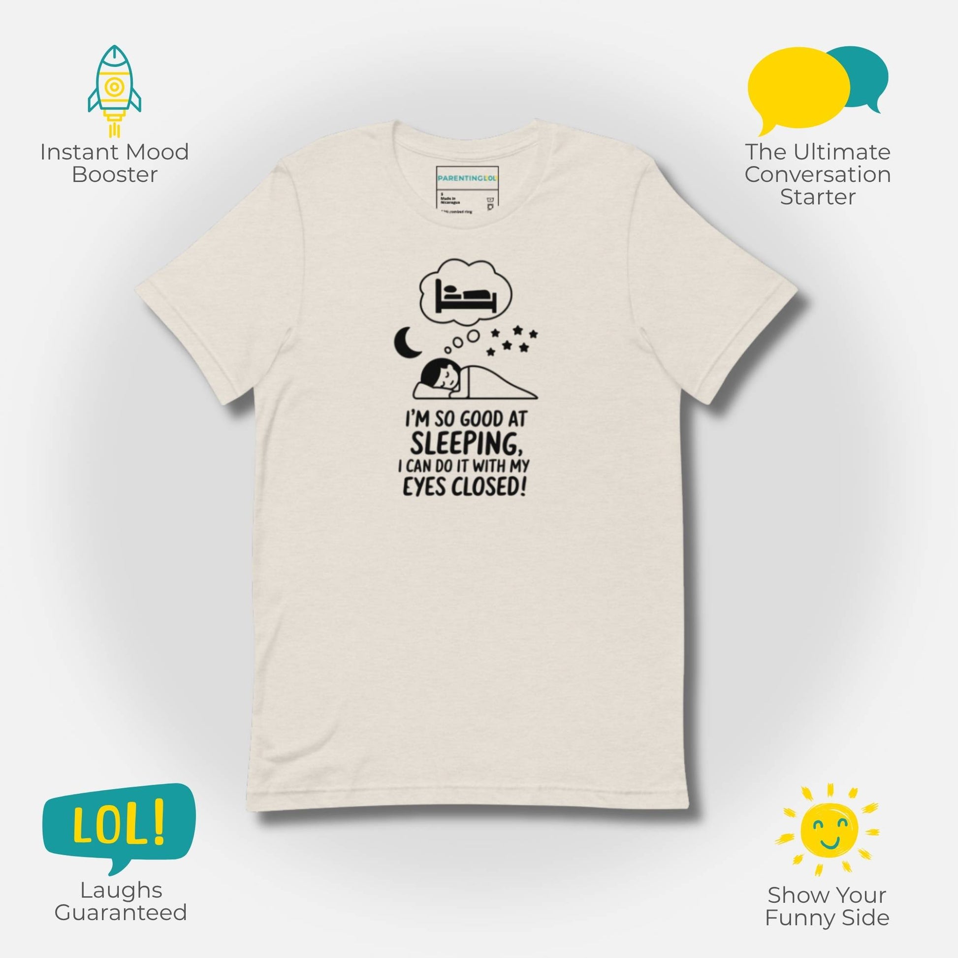 Heather dust "I'm so good at sleeping" t-shirt, promoting benefits like mood boosting, conversation starting, and guaranteed laughs for parents.